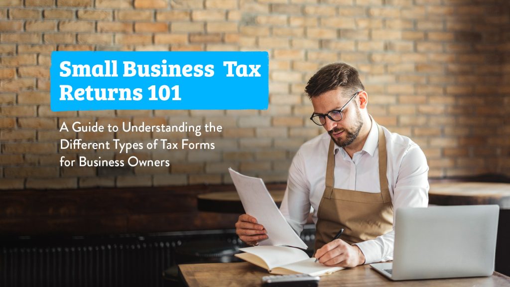 Small Business Tax Forms 101: A Guide to Tax Preparation for Small Business Owners