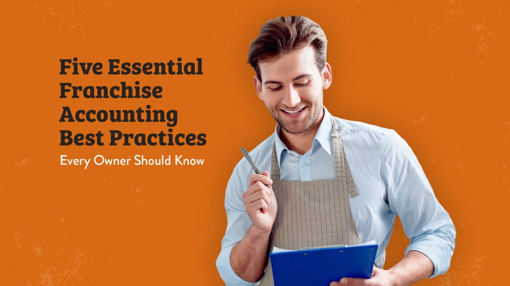 Five Essential Franchise Accounting Best Practices Every Owner Should Know