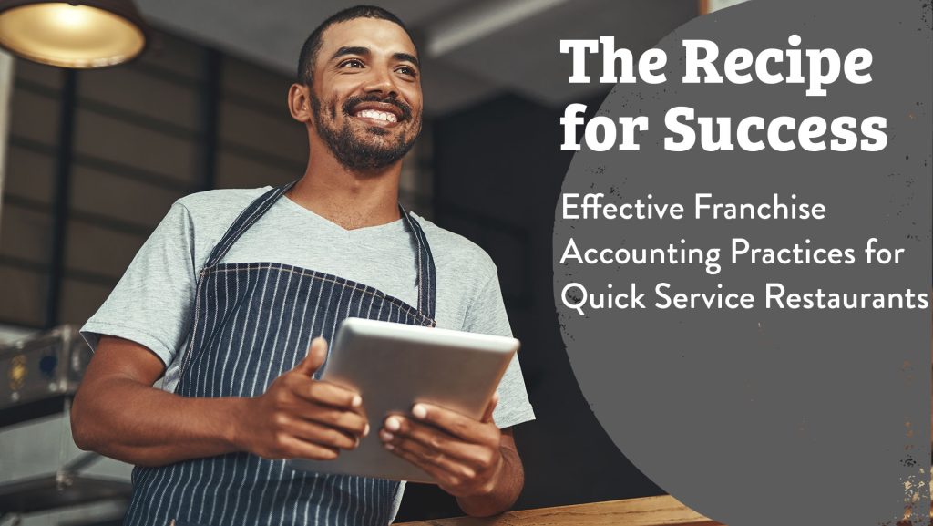 Effective Franchise Accounting Practices for Quick Service Restaurants (QSR)