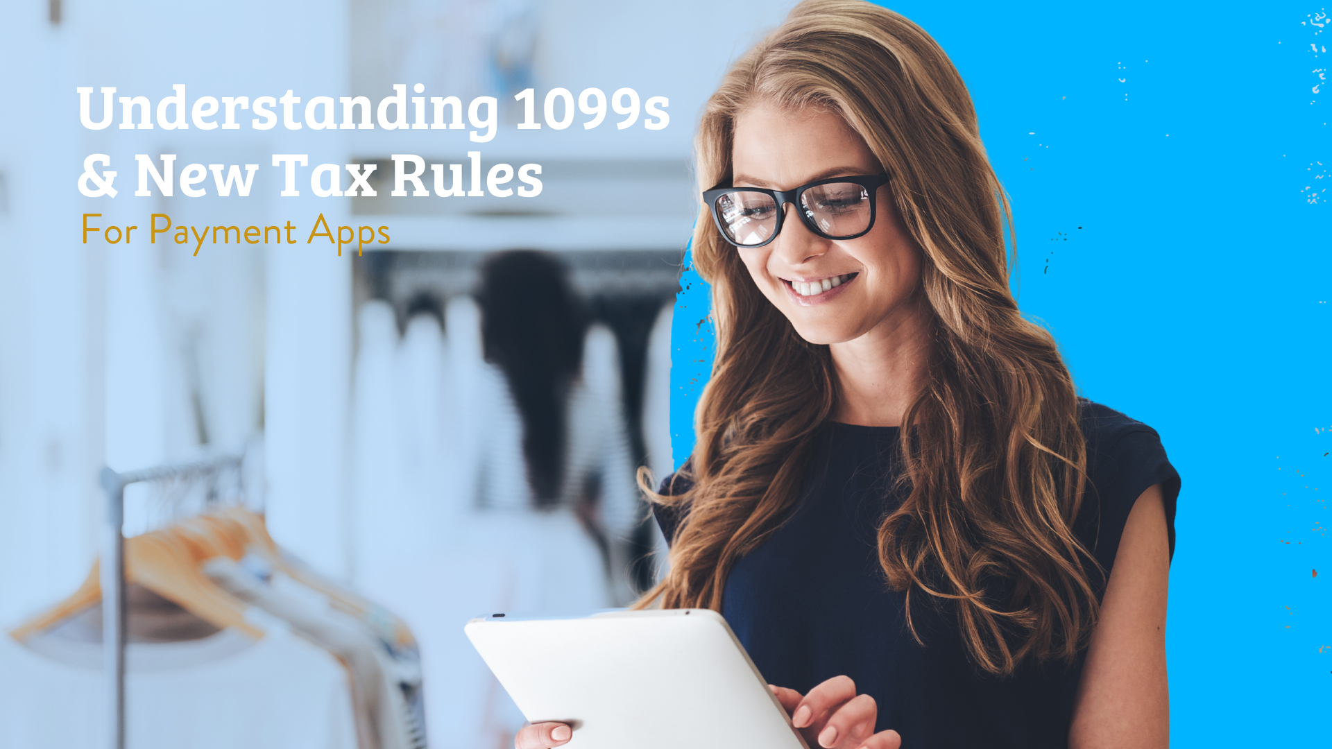 Understanding 1099s & New Tax Rules For Payment Apps