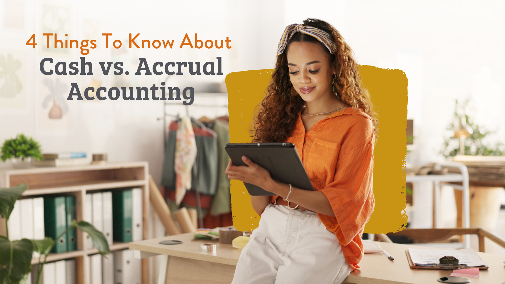 4 Things To Know About Cash vs. Accrual Accounting