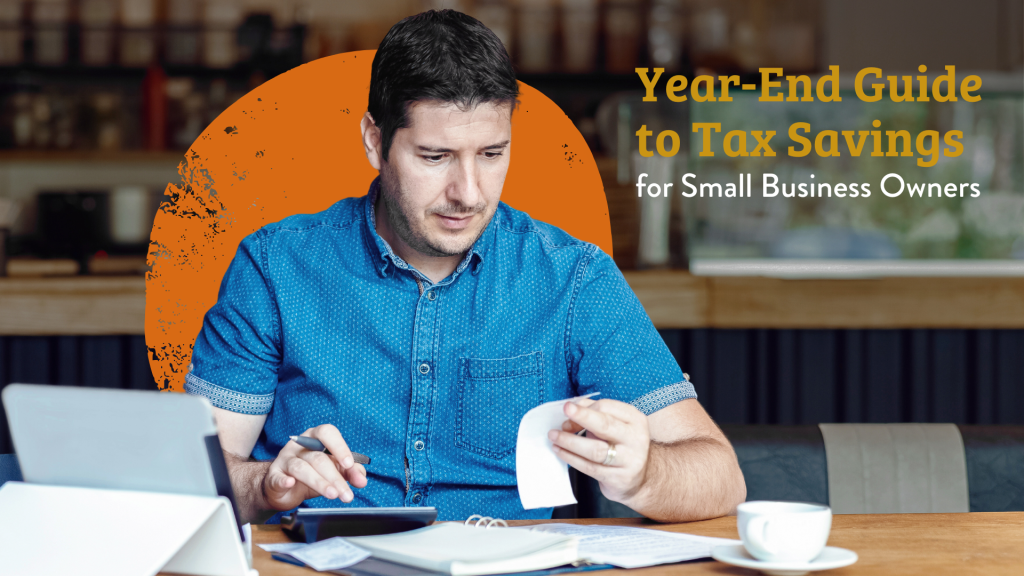 A Year-End Guide to Tax Savings for Small Business Owners