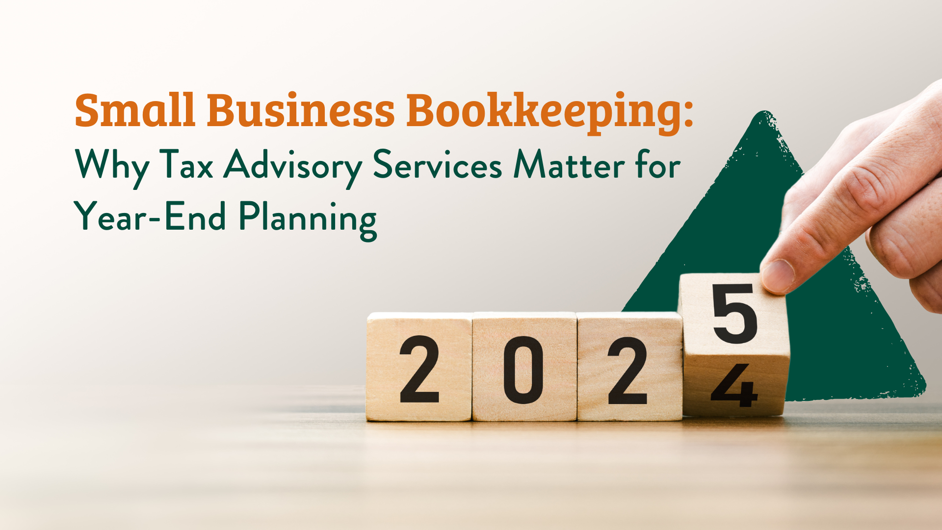 Small Business Bookkeeping: Why Tax Advisory Services Matter for Year-End Planning